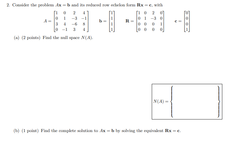 Solved 2. Consider The Problem Ax=b And Its Reduced Row | Chegg.com