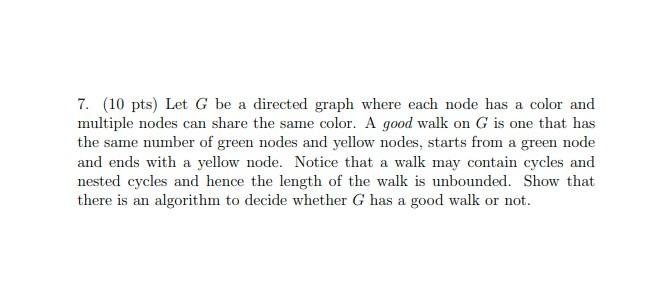 Solved 7. (10 pts) Let G be a directed graph where each node | Chegg.com