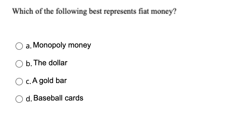 Which Of The Following Best Represents Fiat Money