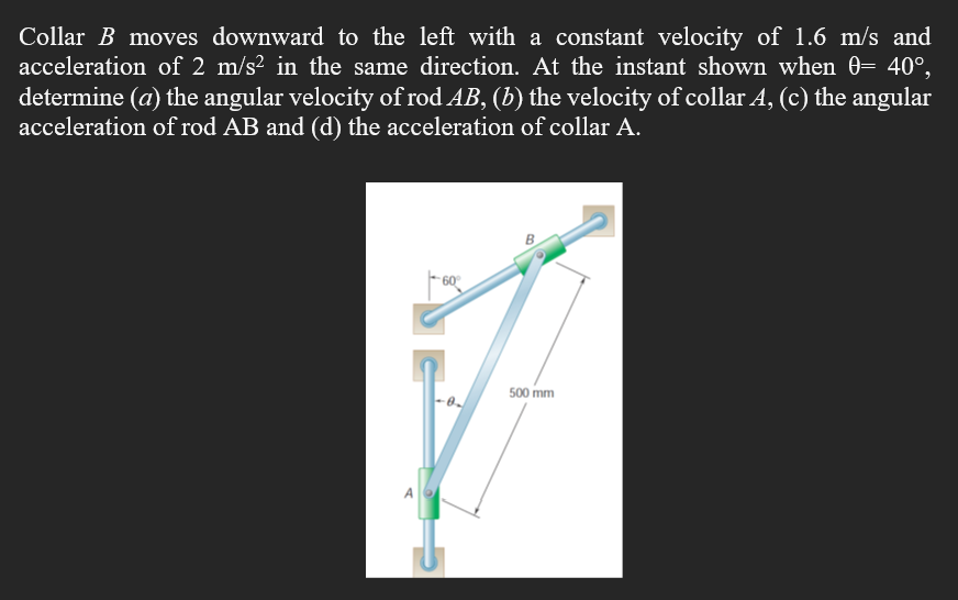 Solved Collar B ﻿moves downward to the left with a constant