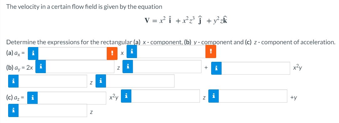Solved The velocity in a certain flow field is given by the | Chegg.com