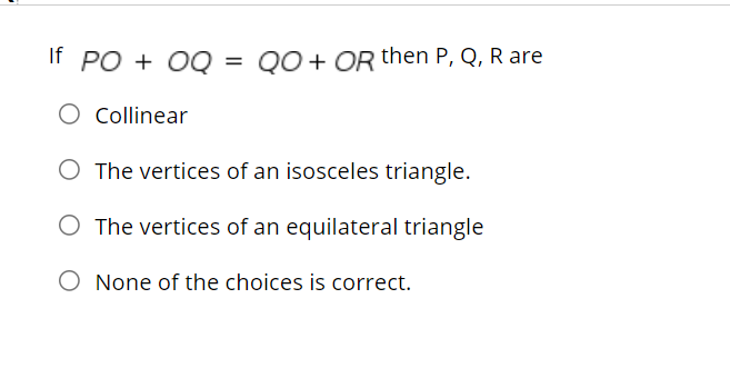 Solved If Po Oq Qo Or Then P Q R Are O Collinear T Chegg Com