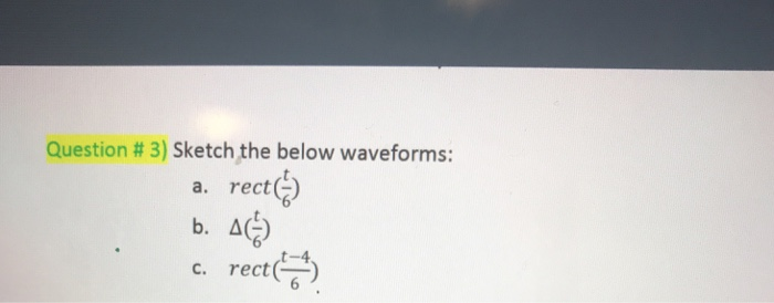 Solved Question # 3) Sketch the below waveforms: a. rectG b. | Chegg.com