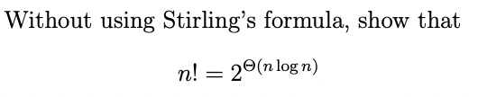 Solved Without using Stirling's formula, show that n! = 20 | Chegg.com