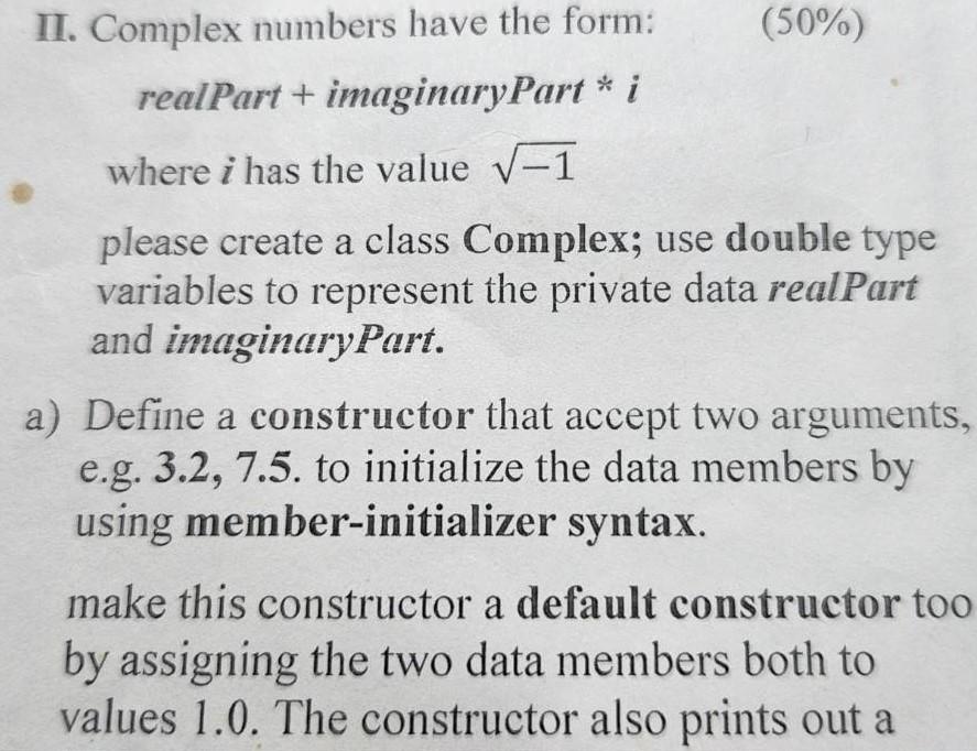 Solved II. Complex numbers have the form: (50%) real Part+ | Chegg.com