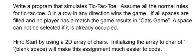 Solved Write a program that simulates Tic-Tac-Toe. Assume | Chegg.com