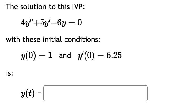 Solved The Solution To This Ivp 4y′′ 5y′−6y 0 With These