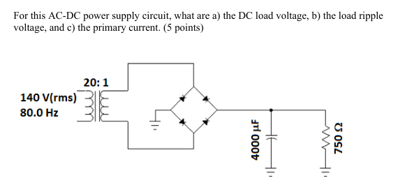Solved For this AC-DC power supply circuit, what are a) the | Chegg.com