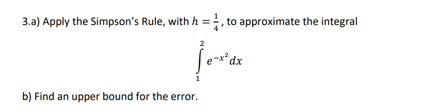 Solved 3.a) Apply the Simpson's Rule, with h = 1, to | Chegg.com