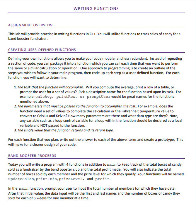 WRITING FUNCTIONS
ASSIGNMENT OVERVIEW
This lab will provide practice in writing functions in C++. You will utilize functions