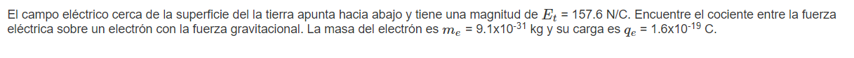 I campo eléctrico cerca de la superficie del la tierra apunta hacia abajo y tiene una magnitud de \( E_{t}=157.6 \mathrm{~N}
