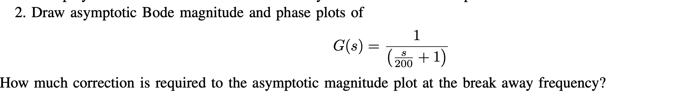 Solved 2. Draw asymptotic Bode magnitude and phase plots of | Chegg.com