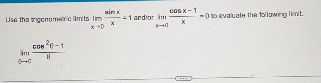 Solved Use the trigonometric limits limx→0xsinx=1 and/or | Chegg.com