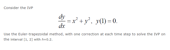 Solved Consider the IVP dy = x² + y², y(i)=0. = X dx Use the | Chegg.com