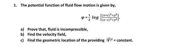 Solved 1. The potential function of fluid flow motion is | Chegg.com