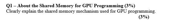 Solved Q1 - About the Shared Memory for GPU Programming (3%) | Chegg.com