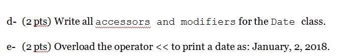Solved Design and implement a class Date that implements the | Chegg.com