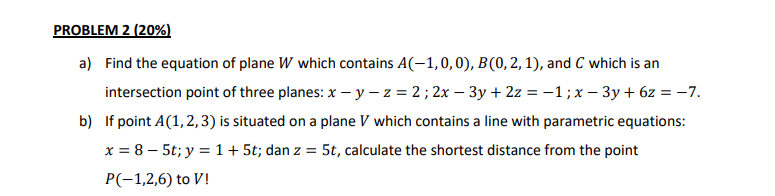 Solved PROBLEM 2 (20%) a) Find the equation of plane W which | Chegg.com