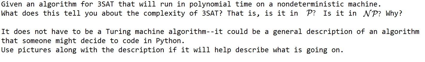 Solved Given an algorithm for 3SAT that will run in | Chegg.com