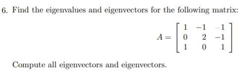Solved 6. Find the eigenvalues and eigenvectors for the | Chegg.com