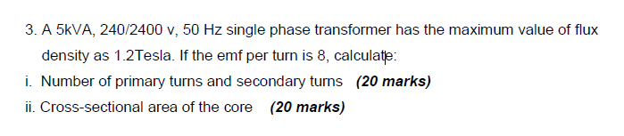 Solved 3. A 5kVA,240/2400v,50 Hz single phase transformer | Chegg.com