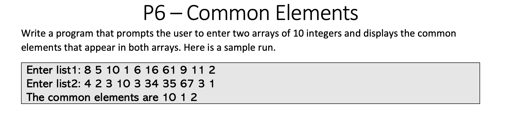 Solved P6 – Common Elements Write a program that prompts the | Chegg.com