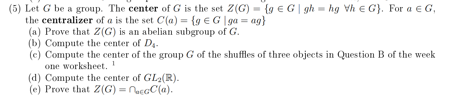 Solved (5) Let G be a group. The center of G is the set Z(G) | Chegg.com