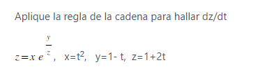 Aplique la regla de la cadena para hallar dz/dt \[ \mathrm{z}=x e^{\frac{y}{z}}, \quad \mathrm{x}=\mathrm{t}^{2}, \quad \math