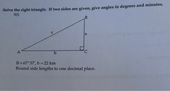 Solved olve the right triangle. If two sides are given, give | Chegg.com