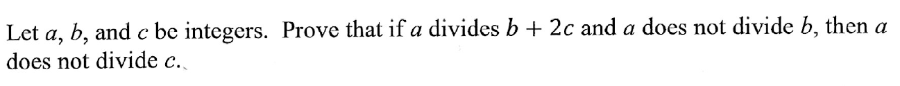 Solved Let a,b, and c be integers. Prove that if a divides | Chegg.com