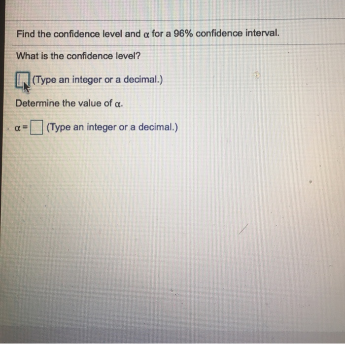 Solved Find the confidence level and α for a 96% confidence | Chegg.com