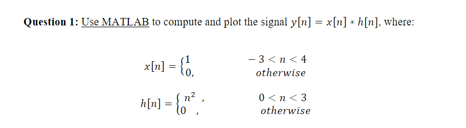 Solved Question 1: Use MATLAB to compute and plot the signal | Chegg.com