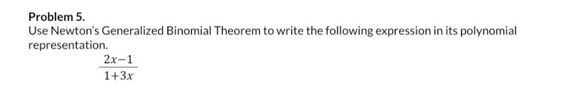 Solved Problem 5. Use Newton's Generalized Binomial Theorem | Chegg.com