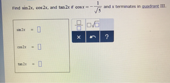 Solved Find Sin2x Cos2x And Tan 2x If Cosxand X Terminates Chegg