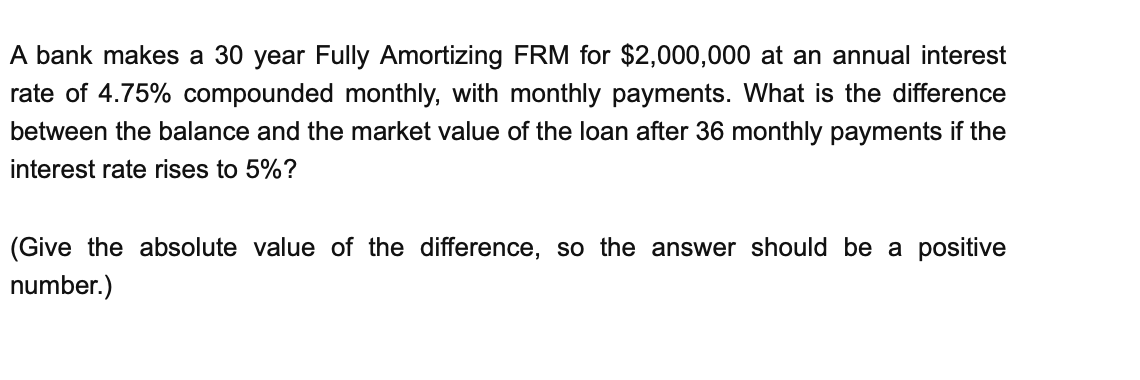 Solved A bank makes a 30 year Fully Amortizing FRM for | Chegg.com