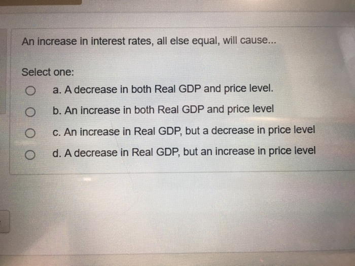 Solved An increase in interest rates, all else equal, will | Chegg.com