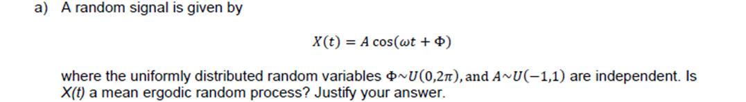Solved a) A random signal is given by \\[ X(t)=A \\cos | Chegg.com