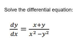 Solved Solve the differential equation: dy x+y x2 - y2 dx | Chegg.com