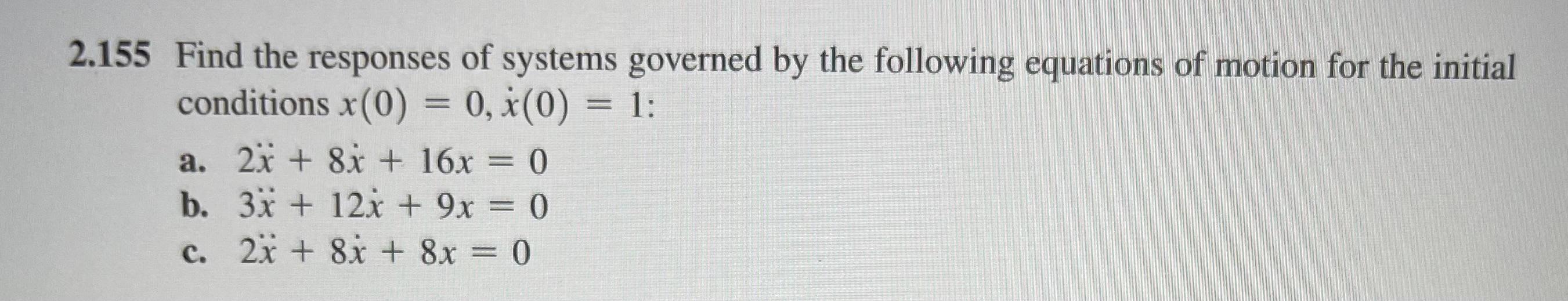 Solved 2.155 Find the responses of systems governed by the | Chegg.com