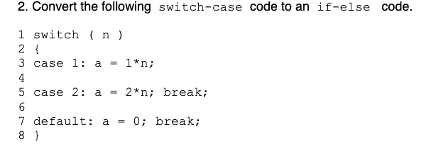 Solved 2. Convert the following switch-case code to an | Chegg.com