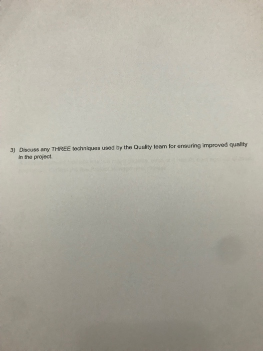 Solved 3) Discuss any THREE techniques used by the Quality