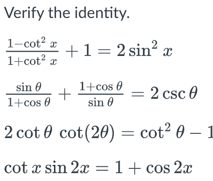 Verify the identity. \[ \begin{array}{l} \frac{1-\cot ^{2} x}{1+\cot ^{2} x}+1=2 \sin ^{2} x \\ \frac{\sin \theta}{1+\cos \th