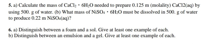 Solved 5. a) Calculate the mass of CaCl2 ·6H2O needed to | Chegg.com