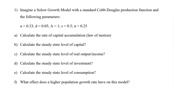 Solved 1) Imagine a Solow Growth Model with a standard | Chegg.com