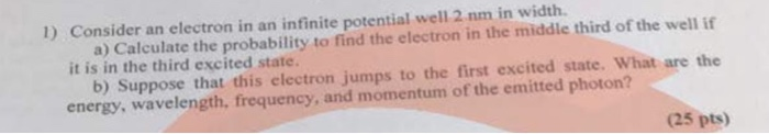 Solved 1) Consider an electron in an infinite potential well | Chegg.com