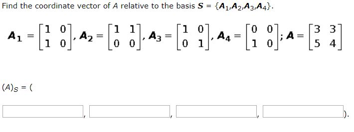 Solved Find the coordinate vector of A relative to the basis | Chegg.com