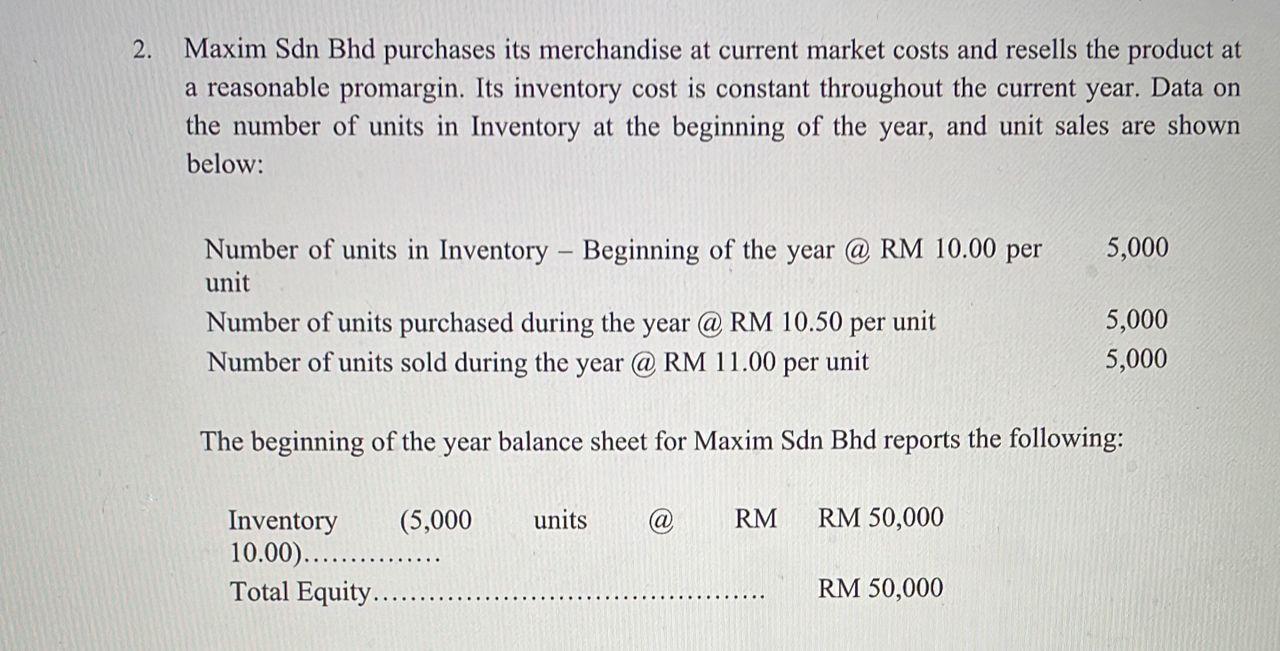 Solved 2. Maxim Sdn Bhd purchases its merchandise at current | Chegg.com