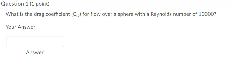Solved Question 1 (1 point) What is the drag coefficient | Chegg.com