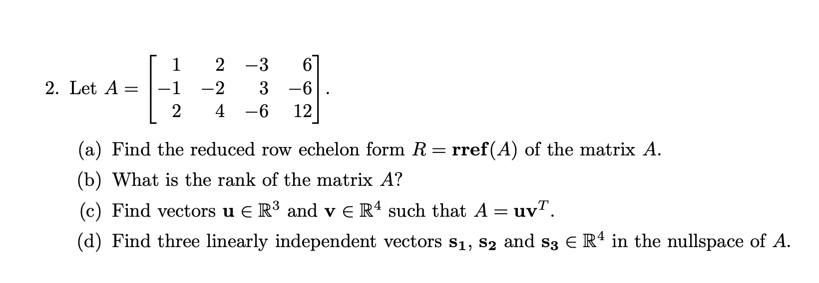 Solved 2. Let A=⎣⎡1−122−24−33−66−612⎦⎤ (a) Find the reduced | Chegg.com