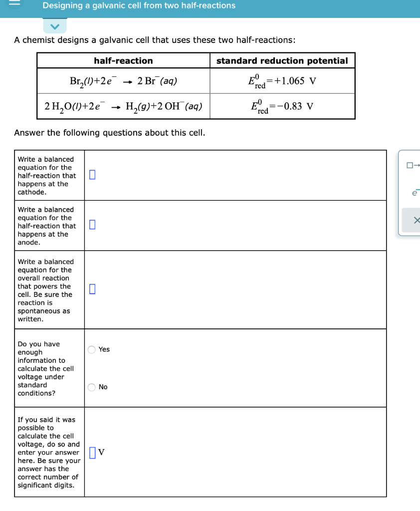 Solved Designing a galvanic cell from two halfreactions A